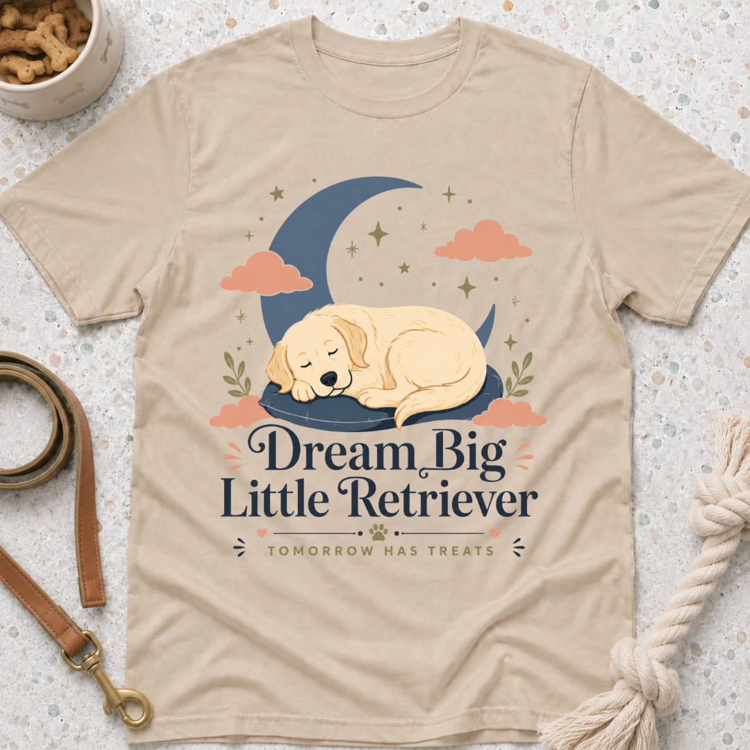 Dream Big Little Retriever T-Shirt