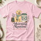 Morning Routine Coffee then Fetch T-Shirt