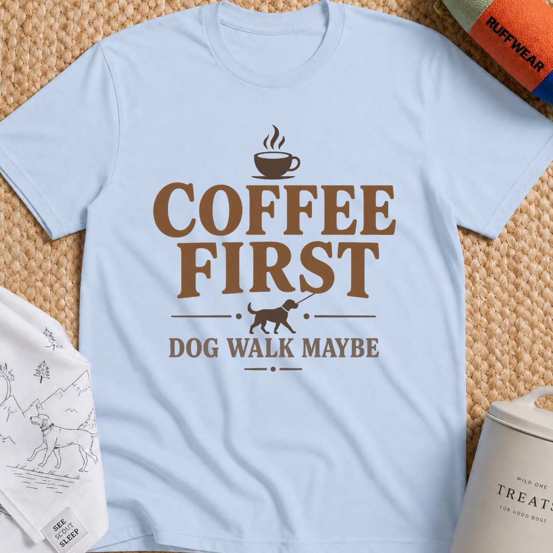 Coffee First Dog Walk Maybe T-Shirt