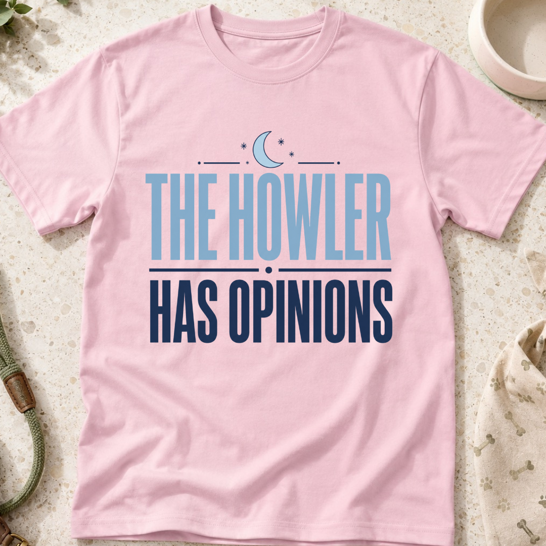 The Howler Has Opinions T-Shirt