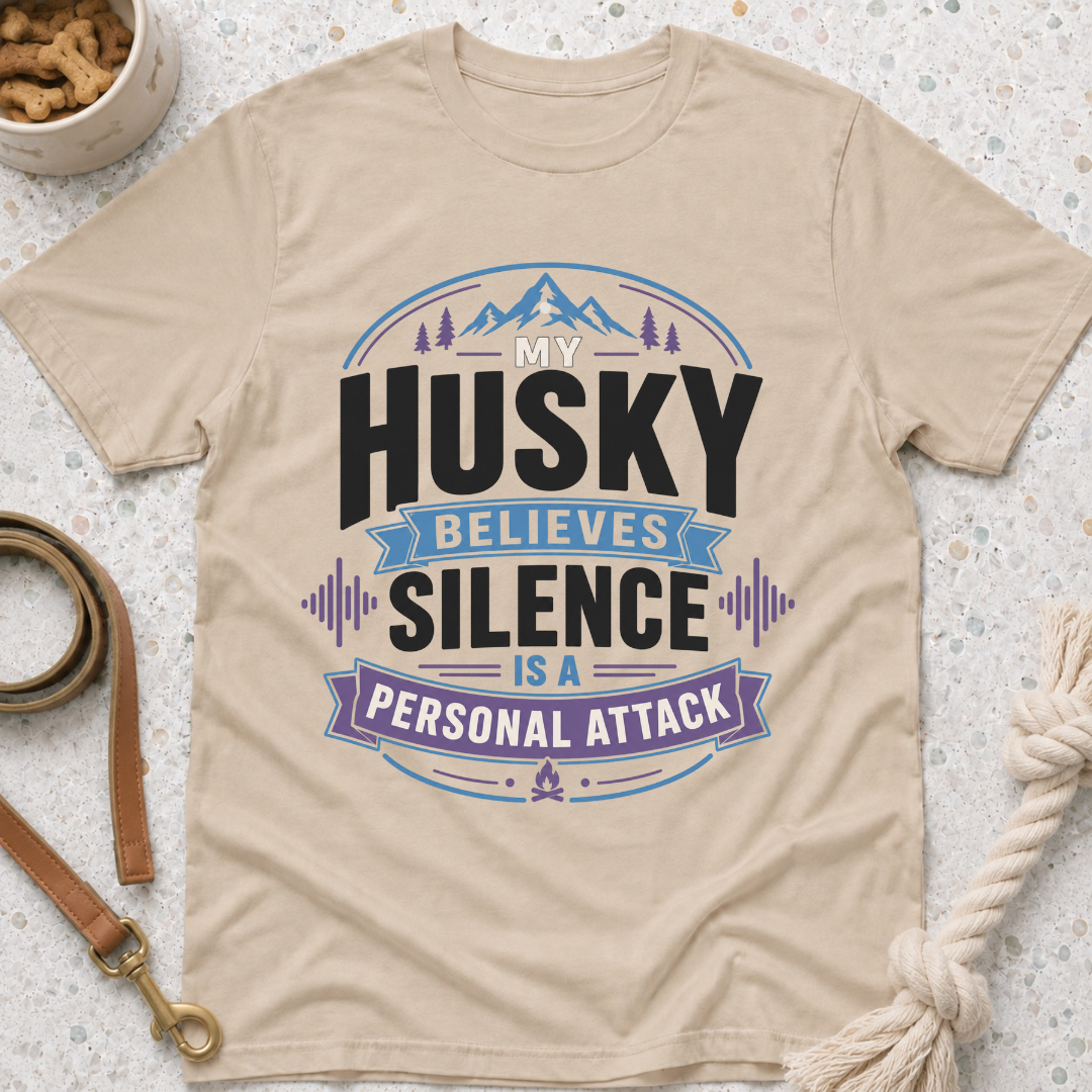 My Husky Believes Silence Is A Personal Attack T-Shirt