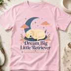 Dream Big Little Retriever T-Shirt