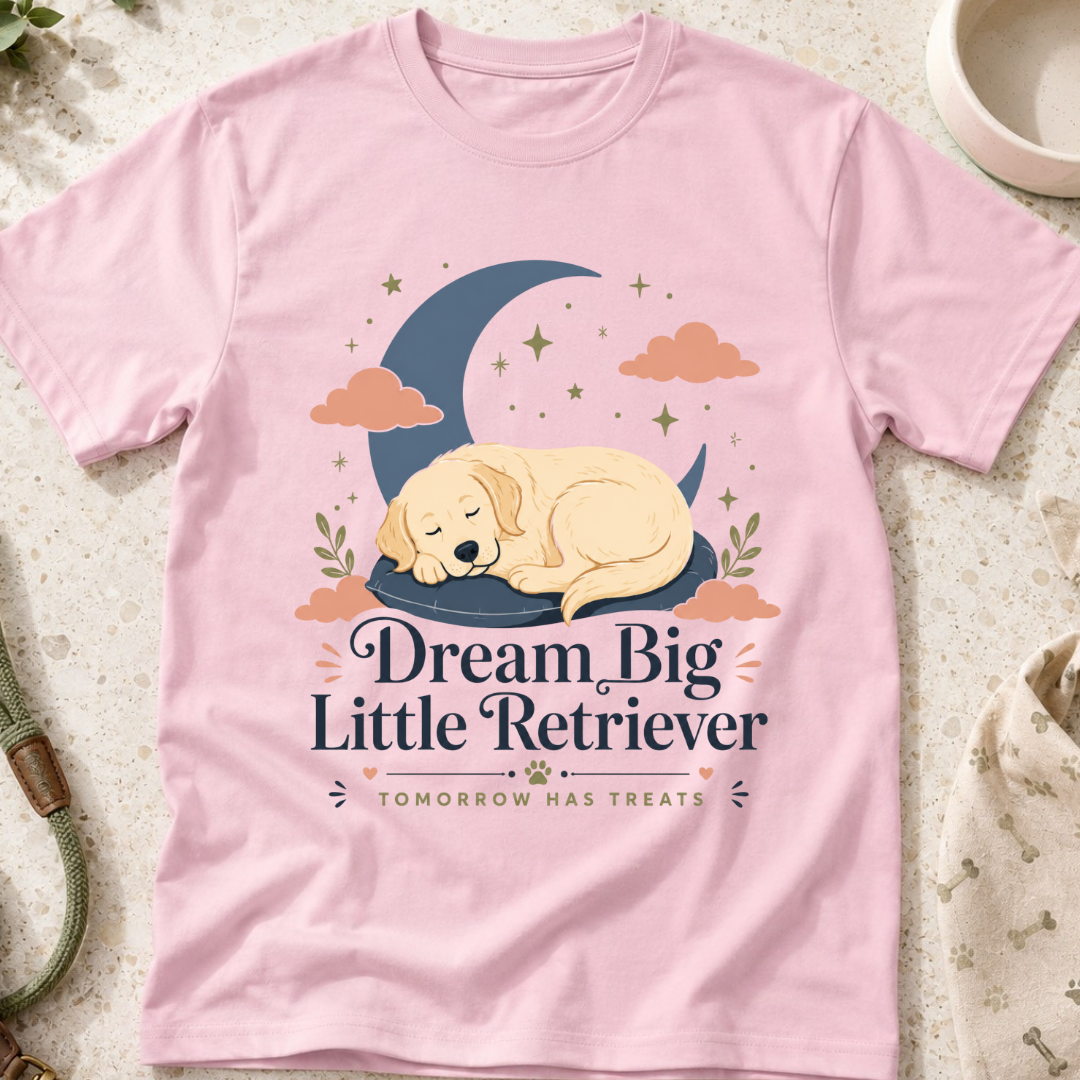 Dream Big Little Retriever T-Shirt