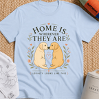 Home is Wherever They Are T-Shirt