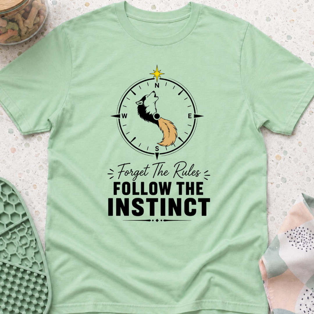 Forget the Rules Follow the Instinct T-Shirt