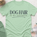Dog Hair Is My Aesthetic T-Shirt