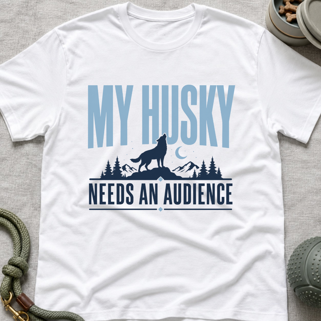 My Husky Needs An Audience T-Shirt