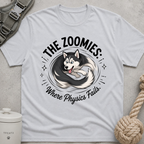 The Zoomies Where Physics Fails T-Shirt