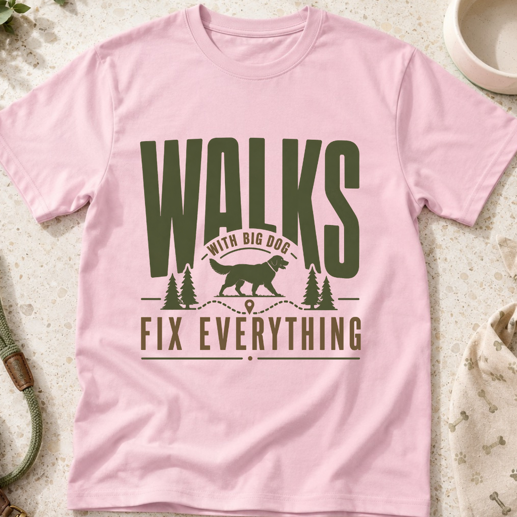 Walks With Big Dog Fix Everything T-Shirt