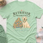 Retriever Priorities Ball is Life T-Shirt