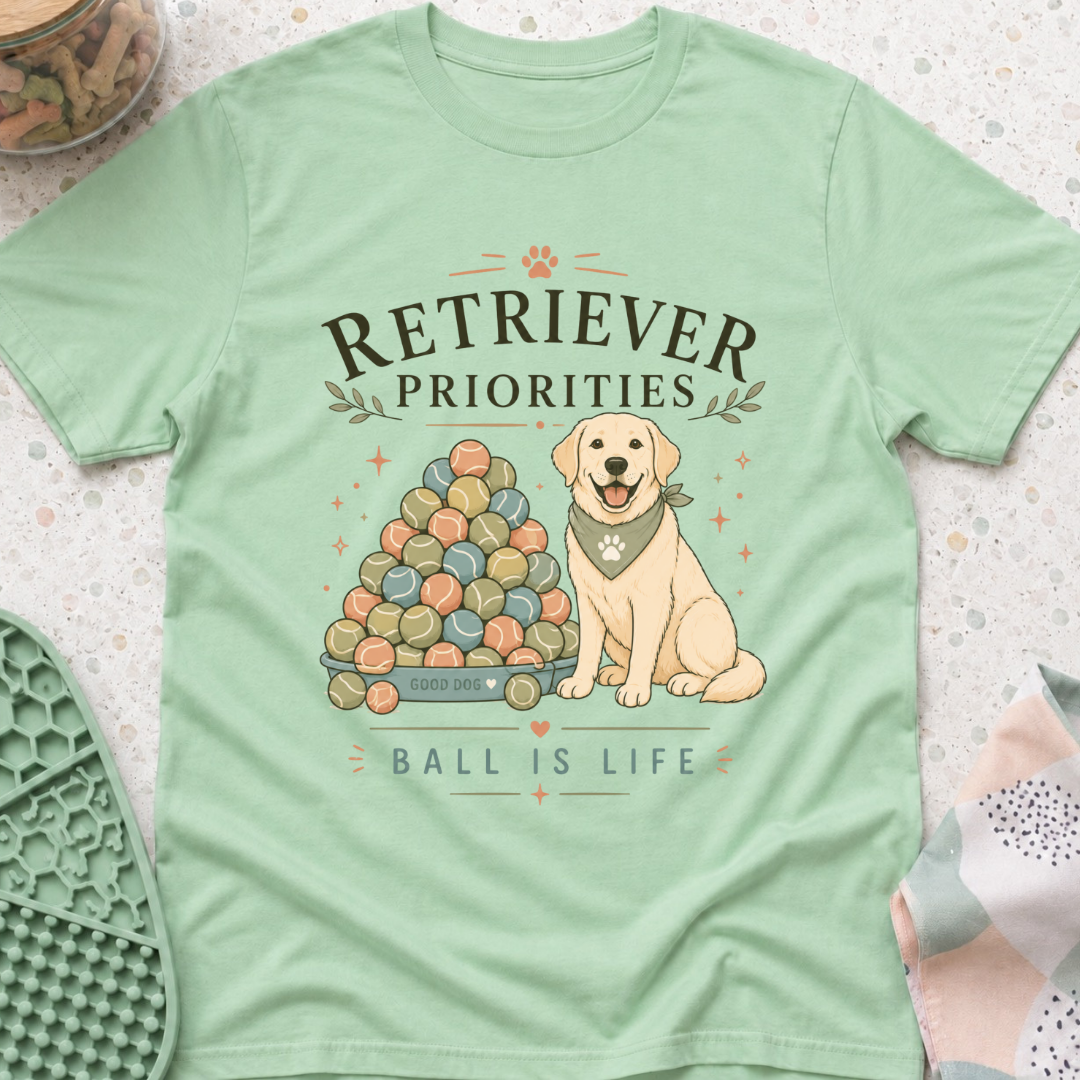 Retriever Priorities Ball is Life T-Shirt