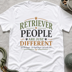 Retriever People Are Just Different T-Shirt
