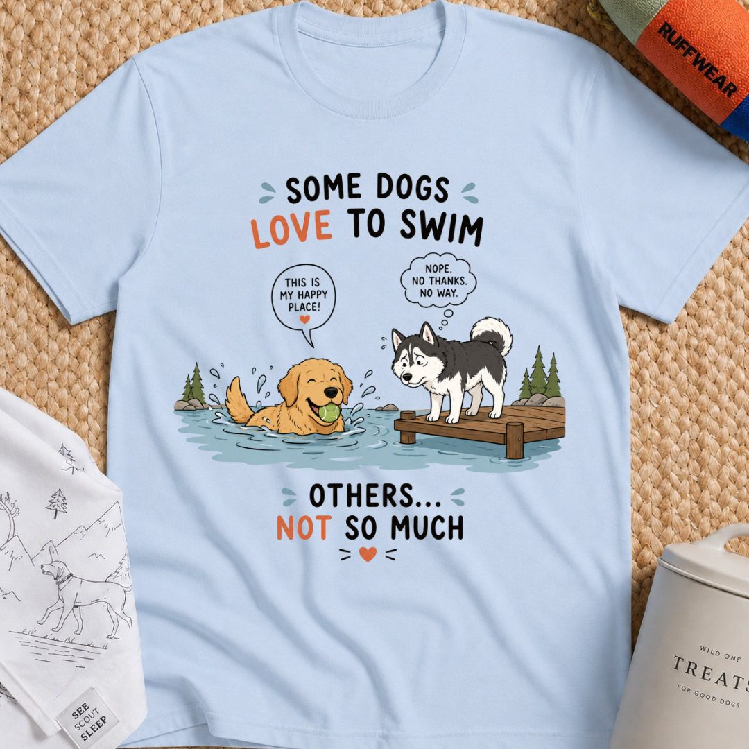 Some Dogs Love to Swim T-Shirt