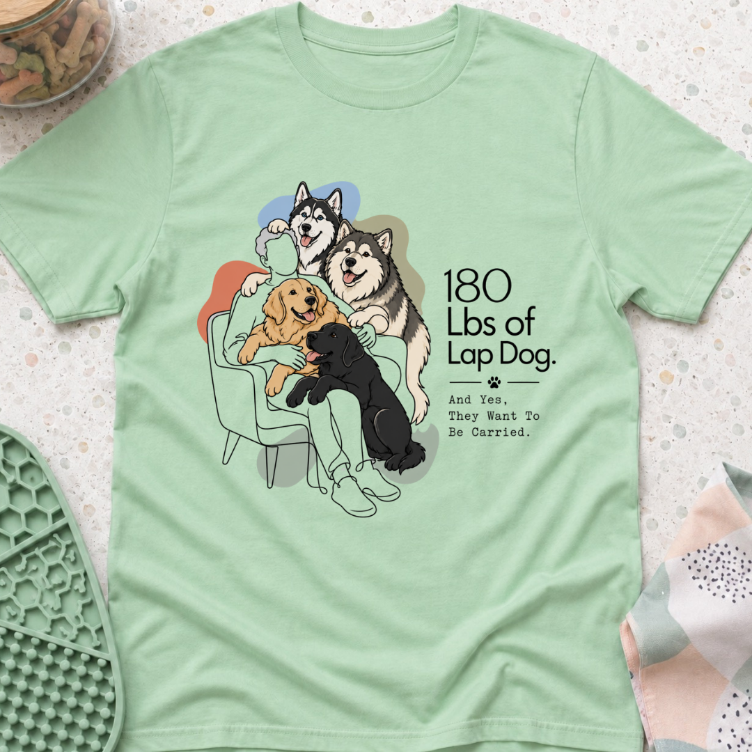 180 Lbs of Lap Dog T-Shirt