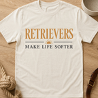 Retrievers Make Life Softer T-Shirt