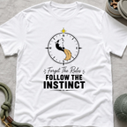 Forget the Rules Follow the Instinct T-Shirt