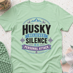 My Husky Believes Silence Is A Personal Attack T-Shirt