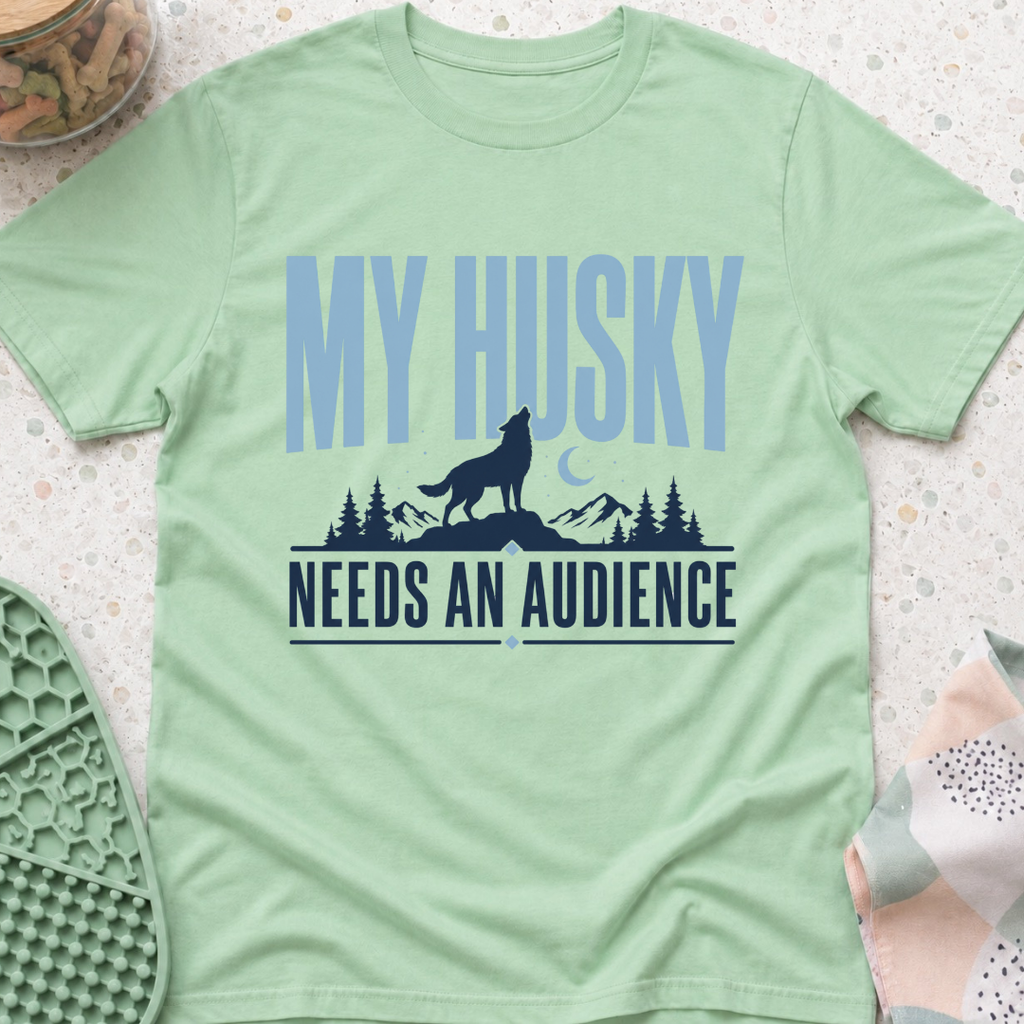 My Husky Needs An Audience T-Shirt