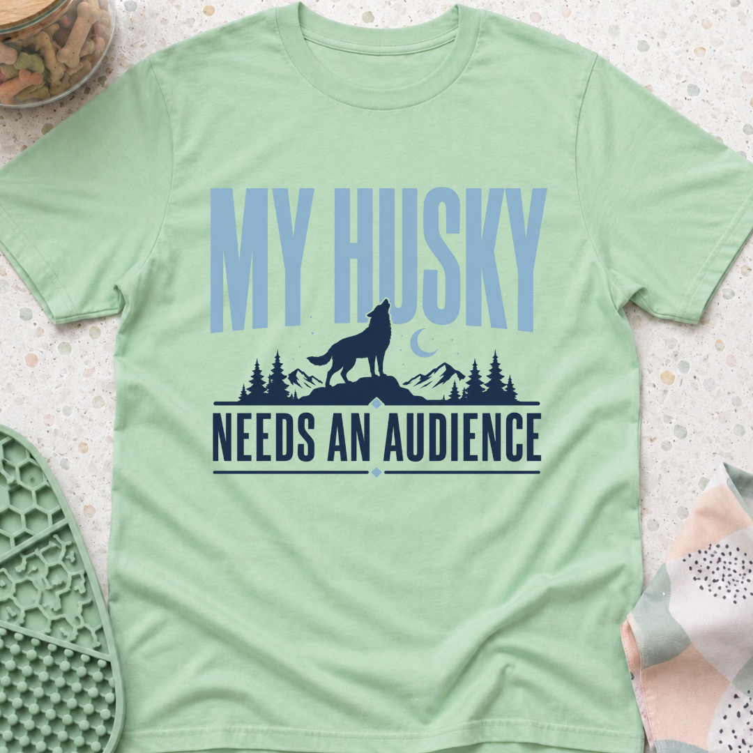 My Husky Needs An Audience T-Shirt