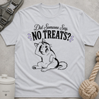 Did Someone Say No Treats? T-Shirt