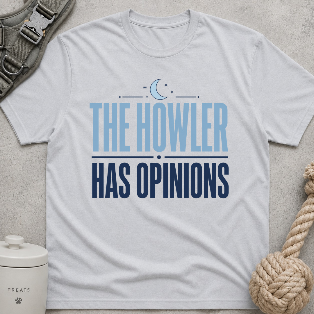 The Howler Has Opinions T-Shirt
