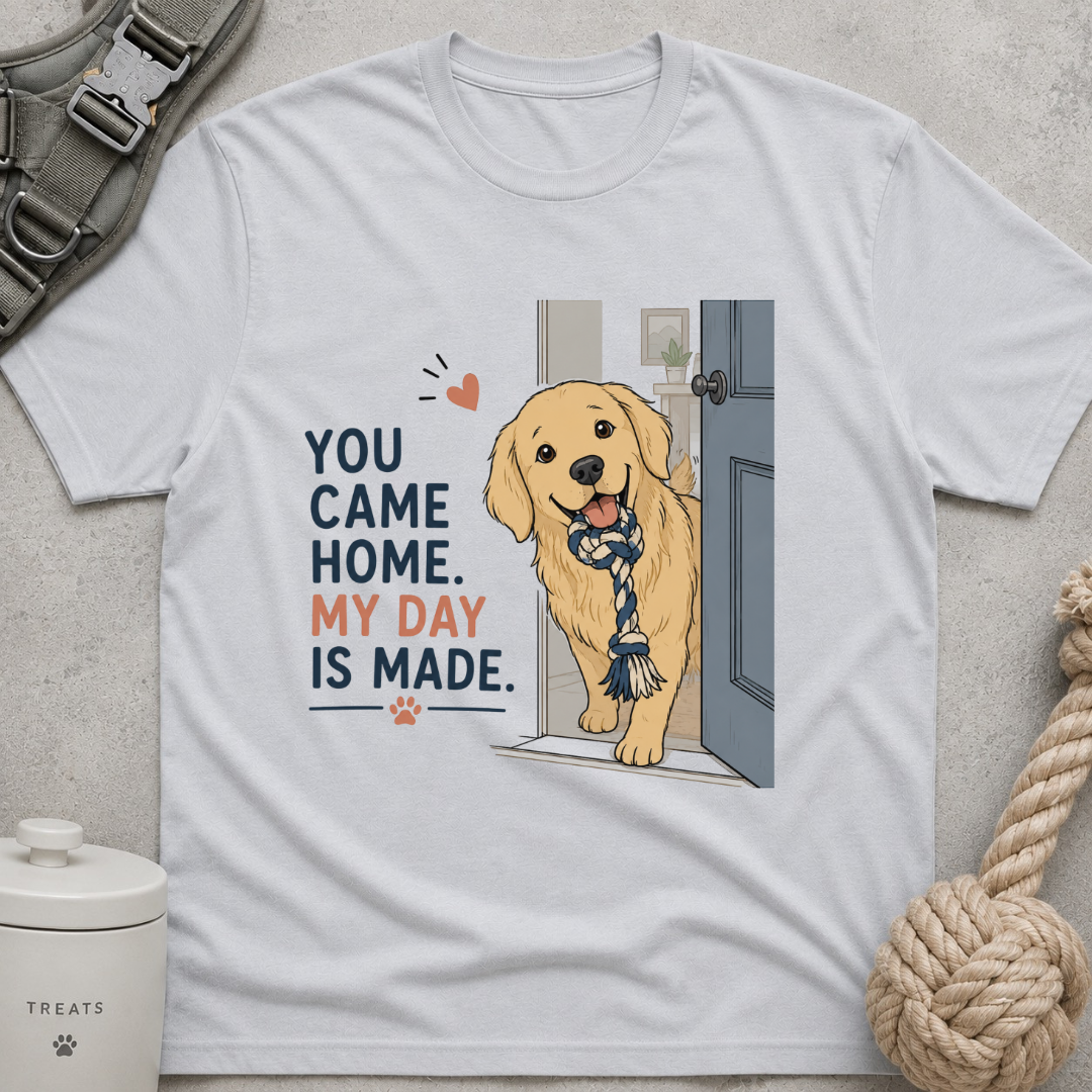 You came home my day is made T-Shirt