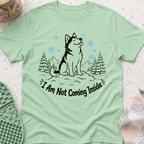 I'm Not Coming Inside T-Shirt