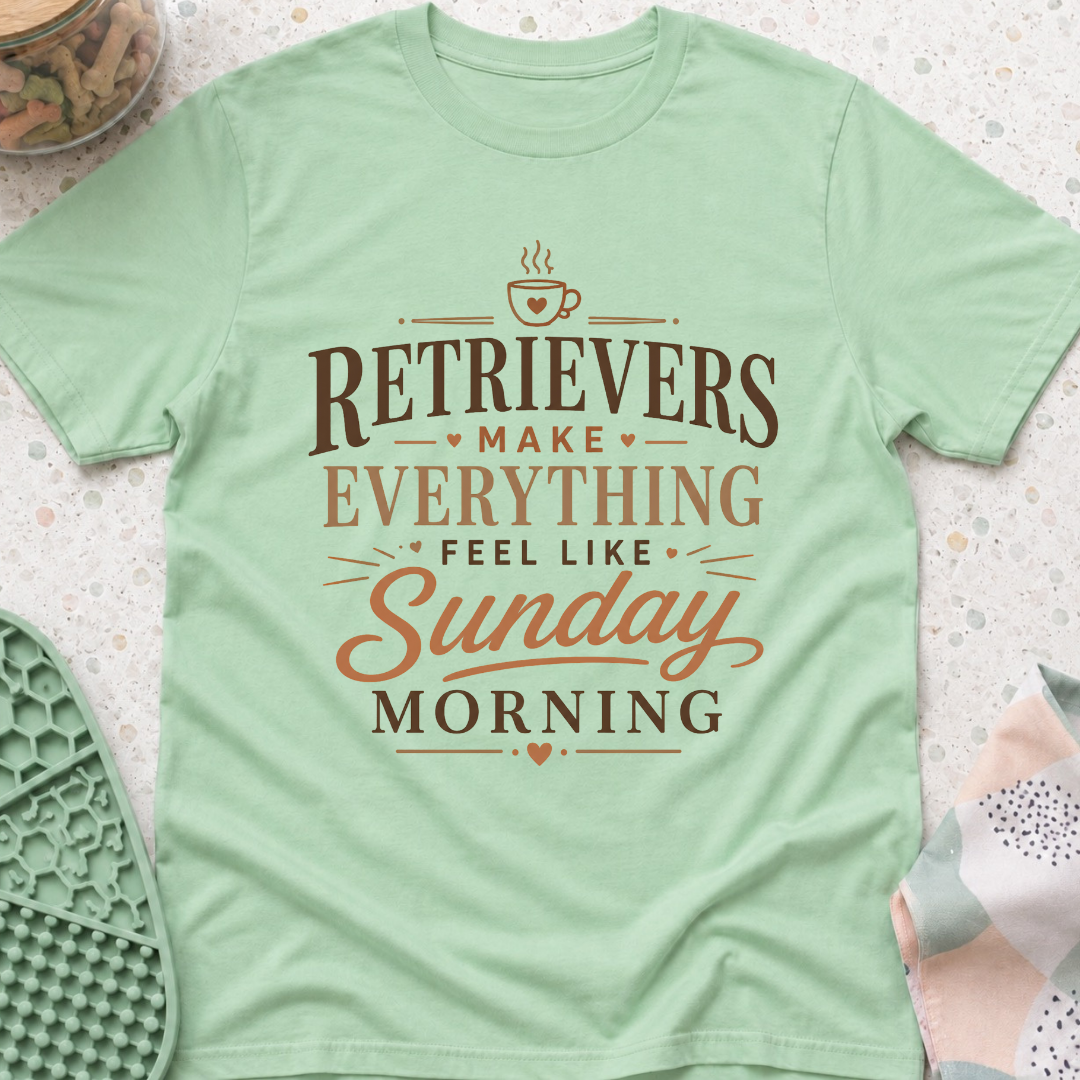 Retrievers Make Everything Feel Like Sunday Morning T-Shirt