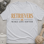 Retrievers Make Life Softer T-Shirt