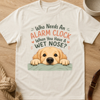 Who Needs an Alarm Clock T-Shirt