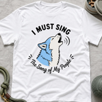 I Must Sing the Song of My People T-Shirt