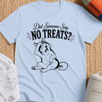 Did Someone Say No Treats? T-Shirt