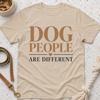 Dog People Are Different T-Shirt