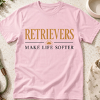 Retrievers Make Life Softer T-Shirt