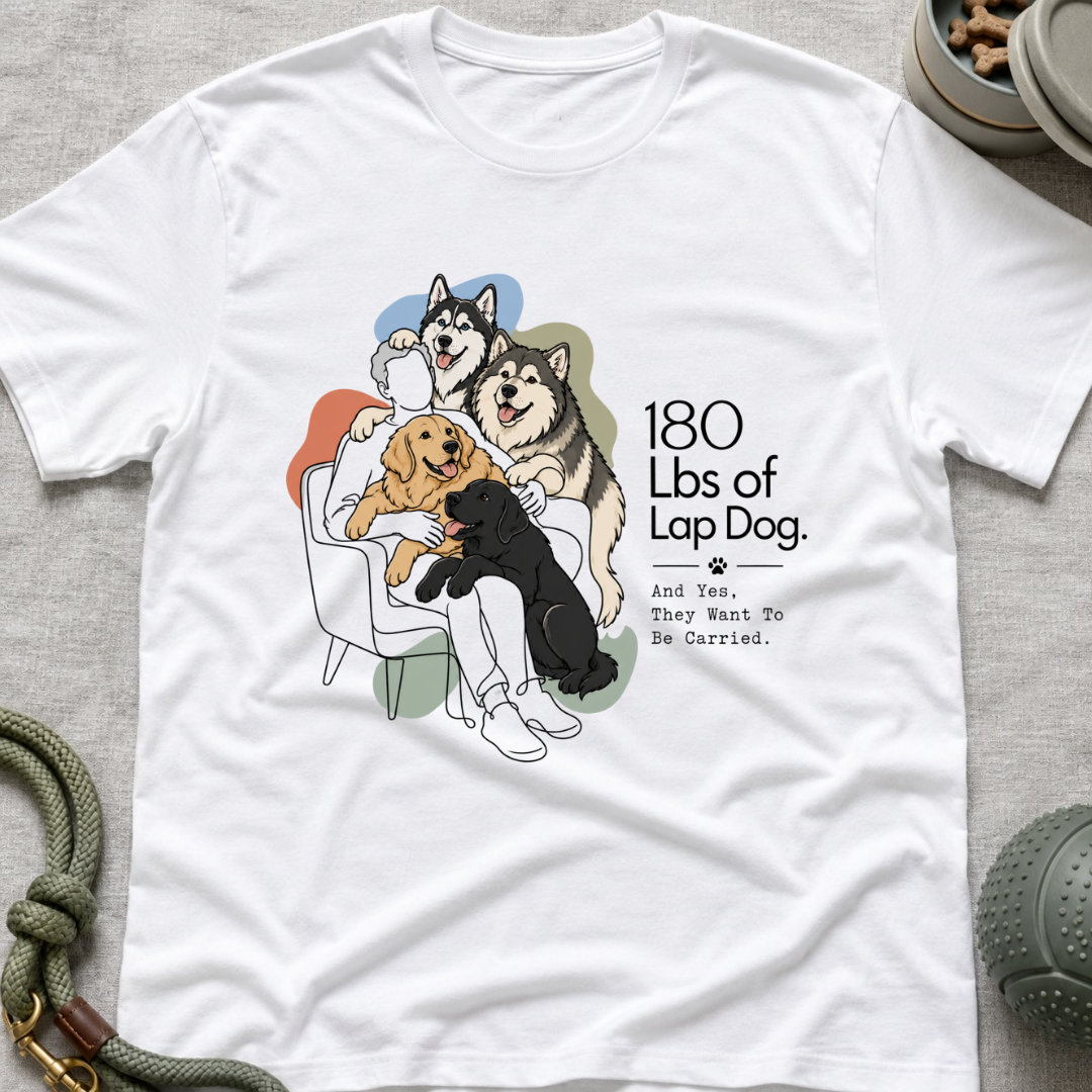 180 Lbs of Lap Dog T-Shirt