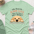 Who Needs an Alarm Clock T-Shirt