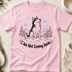 I'm Not Coming Inside T-Shirt