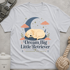 Dream Big Little Retriever T-Shirt