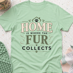 Home Is Where The Fur Collects T-Shirt