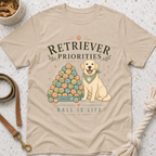 Retriever Priorities Ball is Life T-Shirt