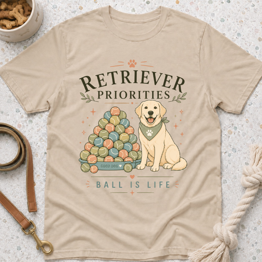 Retriever Priorities Ball is Life T-Shirt
