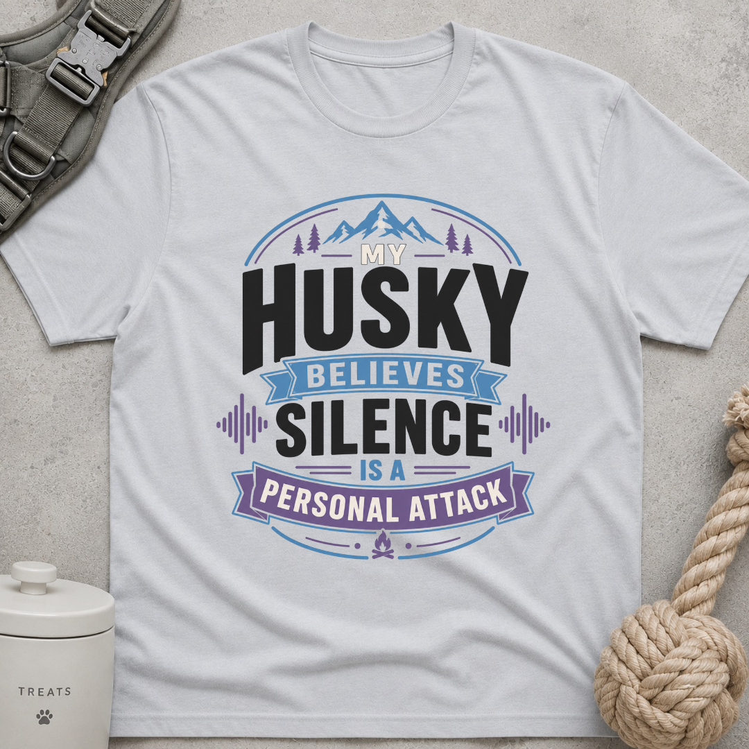 My Husky Believes Silence Is A Personal Attack T-Shirt