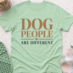 Dog People Are Different T-Shirt