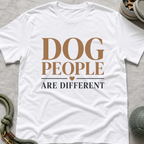 Dog People Are Different T-Shirt