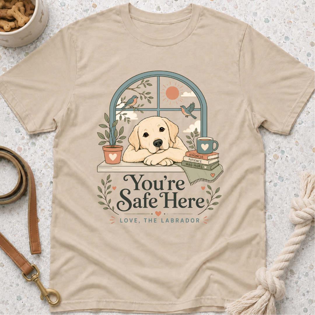 You're Safe Here, Love, Labrador T-Shirt