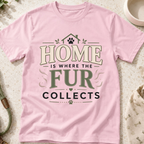Home Is Where The Fur Collects T-Shirt
