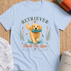 Retriever Built for Love T-Shirt