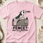 Fence? More Like a Suggestion T-Shirt