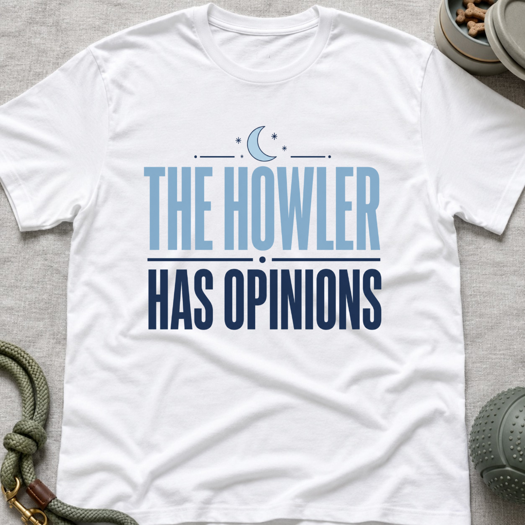 The Howler Has Opinions T-Shirt