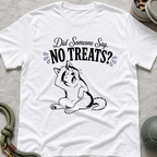 Did Someone Say No Treats? T-Shirt
